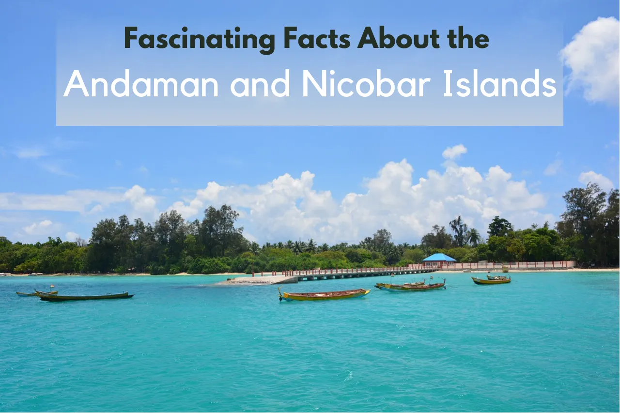 Fascinating Facts About the Andaman and Nicobar Islands