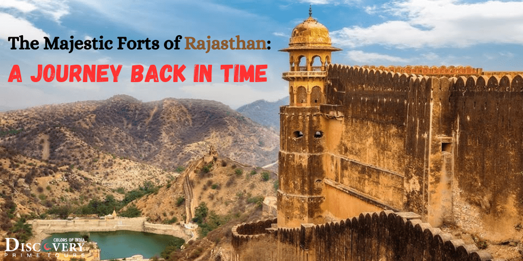 The Majestic Forts of Rajasthan: A Journey Back in Time
